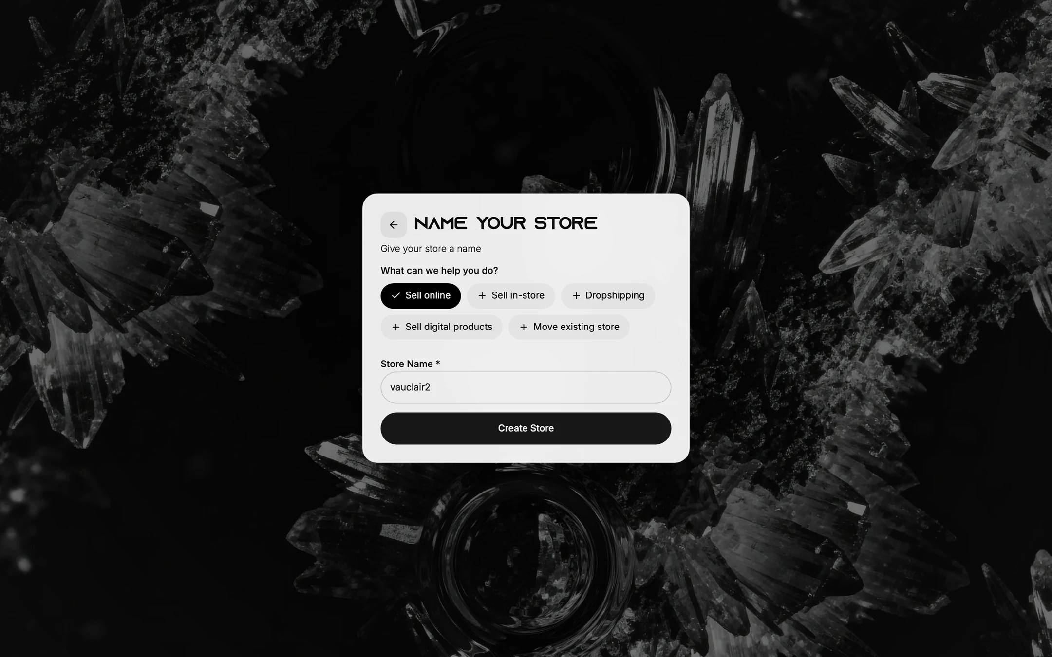 The Name your store card: a back arrow beside the heading, the question What can we help you do? answered by five buttons, Sell online, Sell in-store, Dropshipping, Sell digital products and Move existing store, with Sell online ticked, then a required Store Name field and a Create Store button.