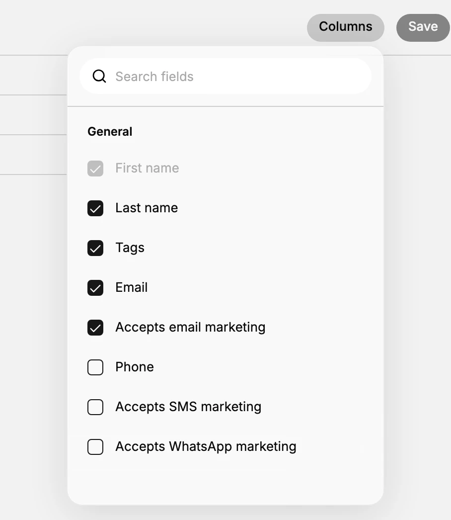 The Columns menu open under the Columns button. A Search fields box sits at the top, and under the heading General are eight checkboxes: First name ticked and greyed out, then Last name, Tags, Email and Accepts email marketing ticked, and Phone, Accepts SMS marketing and Accepts WhatsApp marketing unticked