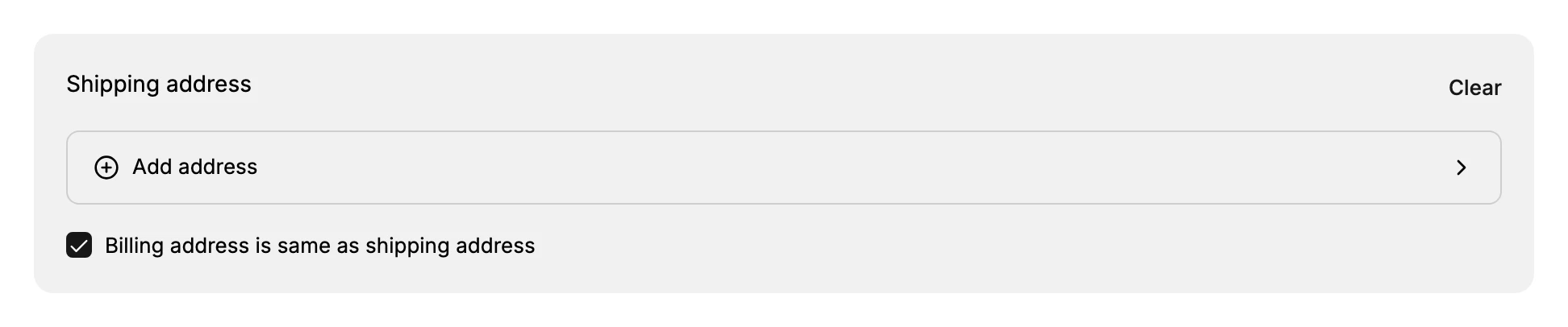 The Shipping address card: a Clear control, an Add address control, and a ticked Billing address is same as shipping address checkbox.