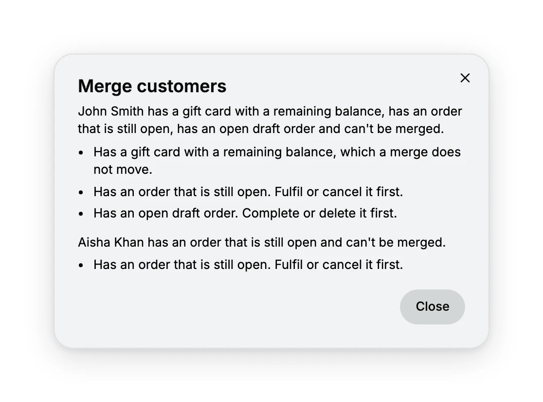 The Merge customers message that blocks a merge. It names the first customer and says they have a gift card with a remaining balance, an order that is still open and an open draft order, and cannot be merged, then lists each reason: the gift card balance, which a merge does not move; the open order, to fulfil or cancel first; and the open draft order, to complete or delete first. Underneath it names the second customer with their own open order. A Close button sits at the foot