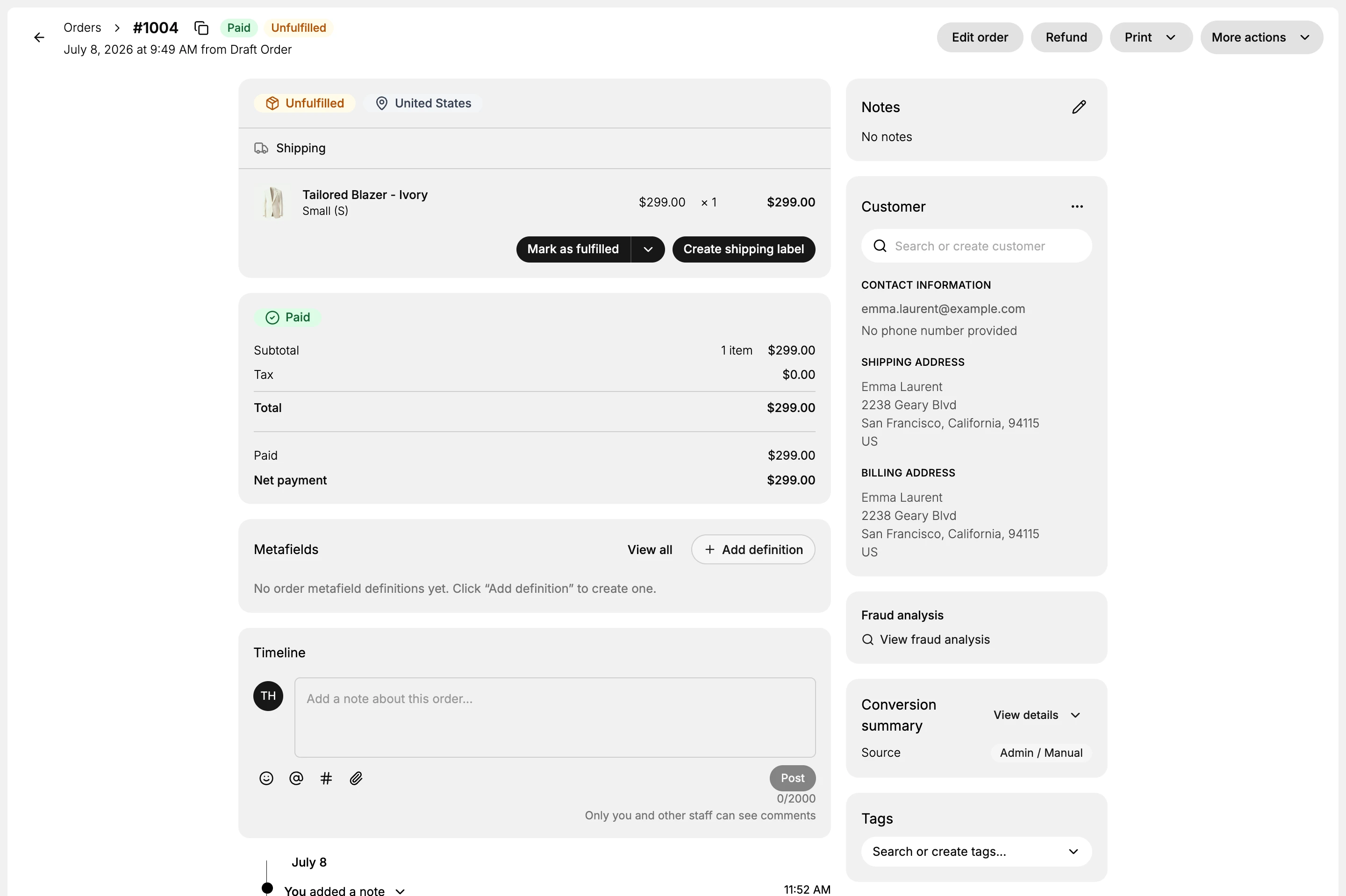 The order detail page for order #1004: a header with the order number, Paid and Unfulfilled badges, and Edit order, Refund, Print, and More actions; a left column with the fulfillment card, the payment summary, Metafields, and the Timeline; and a right column with Notes, the Customer card showing the customer's contact information and shipping and billing addresses, Fraud analysis, Conversion summary, and Tags.