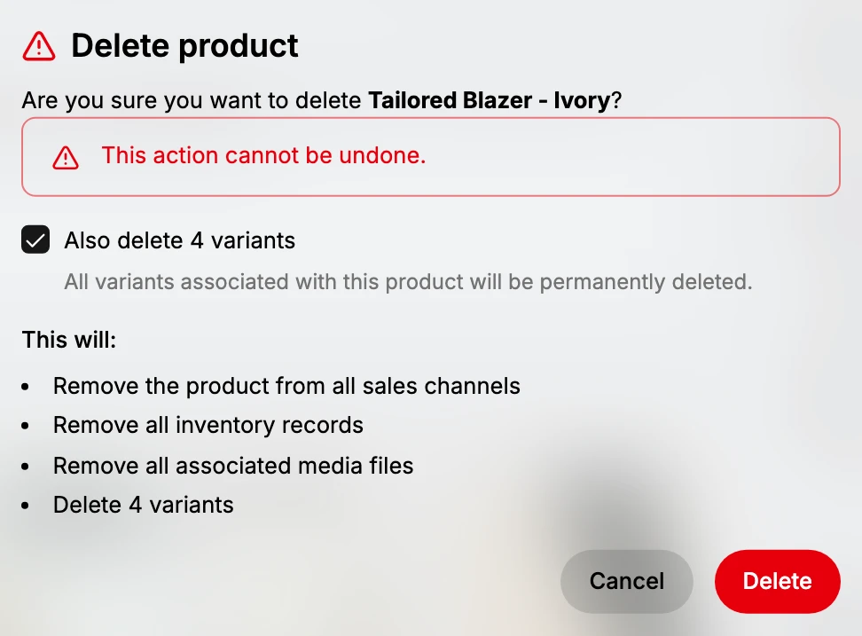 The Delete product dialog, naming the product, warning that the action cannot be undone, with the Also delete variants checkbox, the list of what will be removed, and the Cancel and Delete buttons