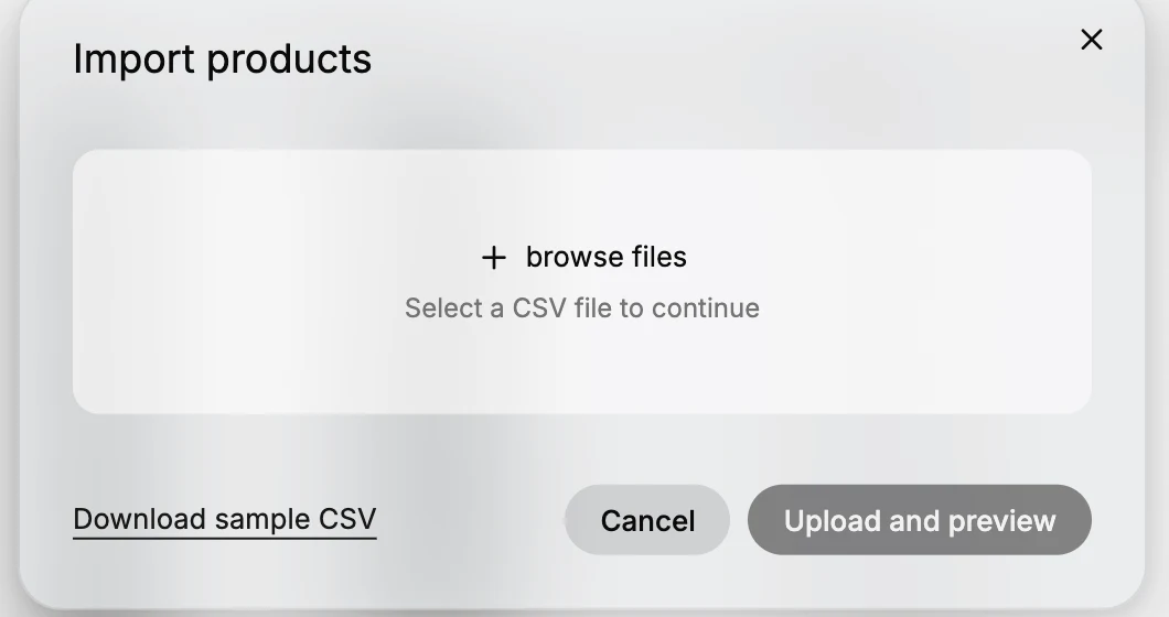 Step 1: The Import products dialog, with the drop zone and browse files control, the Download sample CSV link, and the Upload and preview button