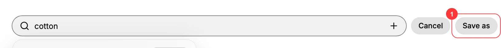 Step 2: With a search applied, the Save as button (1) appears next to the search bar